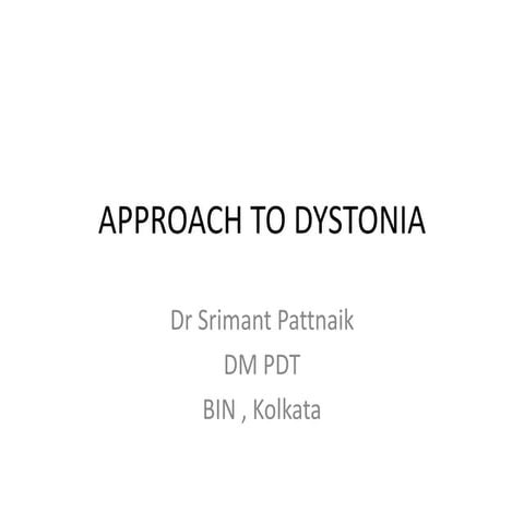 Approach to dystonia by dr srimant pattnaik