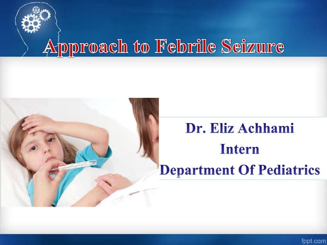Febrile seizure / Pediatrics | PPTX | Brain and Nervous System ...