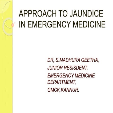 APPROACH TO JAUNDICE IN EMERGENCY MEDICINE New.pptx GEETHA.pptx