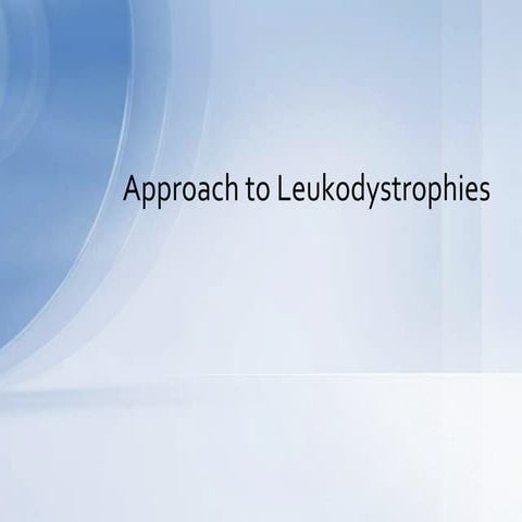 Approach to leukodystrophy