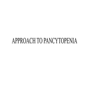 Approach to Pancytopenia-corrected - Copy.pptx