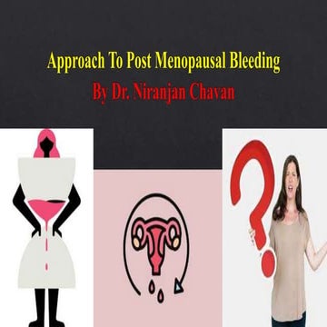 Approach to post menopausal bleeding 