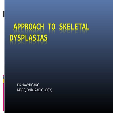 Approach to skeletal dysplasia