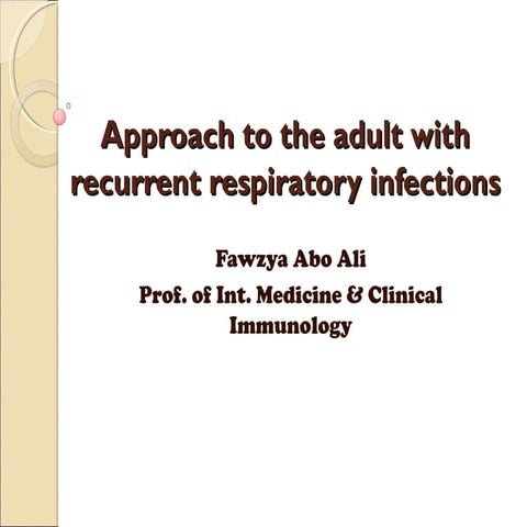 Approach to the adult with recurrent respiratory infections | PPT