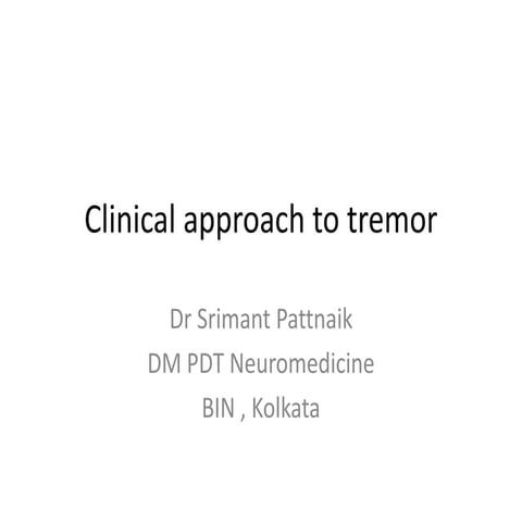Approach to tremor by dr srimant pattnaik