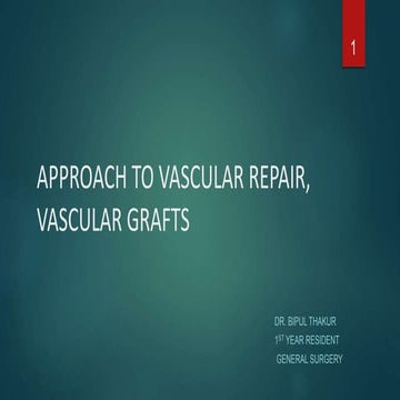 APPROACH TO VASCULAR REPAIR, VASCULAR GRAFTS.pptx