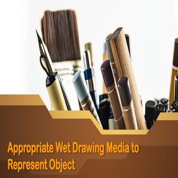 Appropriate Wet Drawing Media to Represent Object