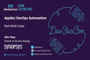 DevSecCon Asia 2017 Ofer Maor: AppSec DevOps automation – real world cases
