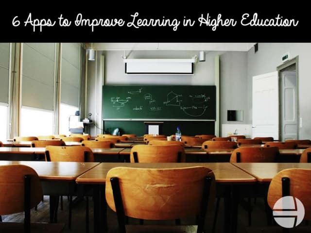 6 Apps to Improve Learning in Highe...