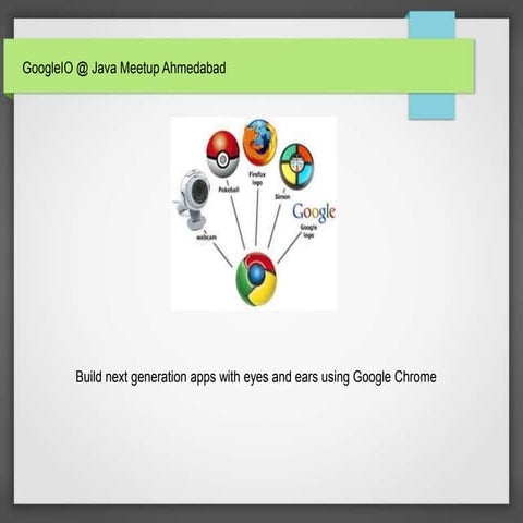 Next Generation Apps with Google Chrome-By Dhruv Gohil