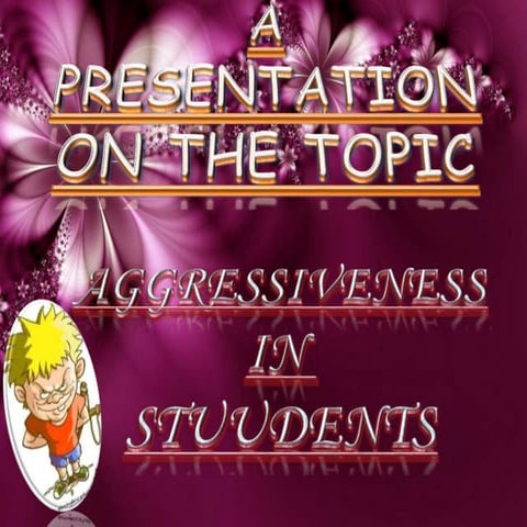 AGRESSIVENESS IN STUDENTS