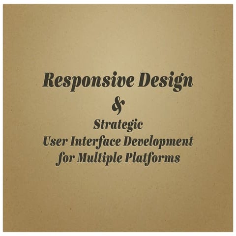 Is Responsive Design the Answer to Your Multiple Platform Needs? 