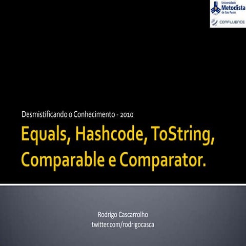 Equals, Hashcode, ToString, Comparable e Comparator