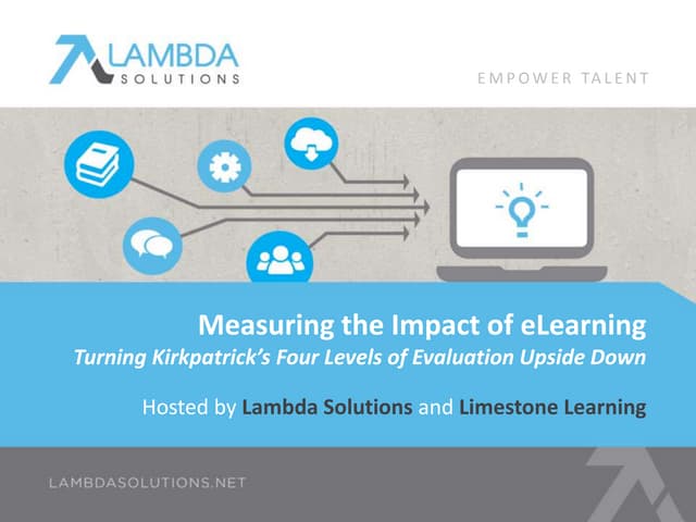Measuring the Impact of eLearning: Turning Kirkpatrick’s Four Levels of Evalu...