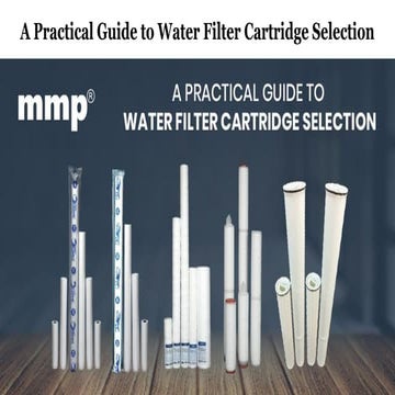 A Practical Guide to Water Filter Cartridge Selection | PDF