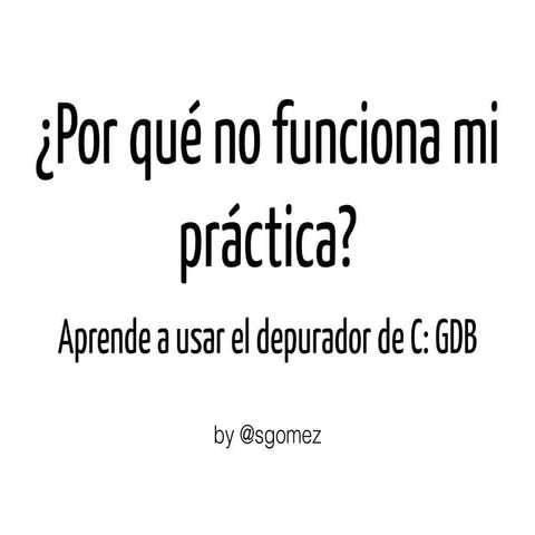Aprende a usar GDB, el depurador de C