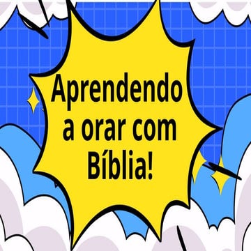 Aprendendo a como e onde orar e porque orar | PPTX