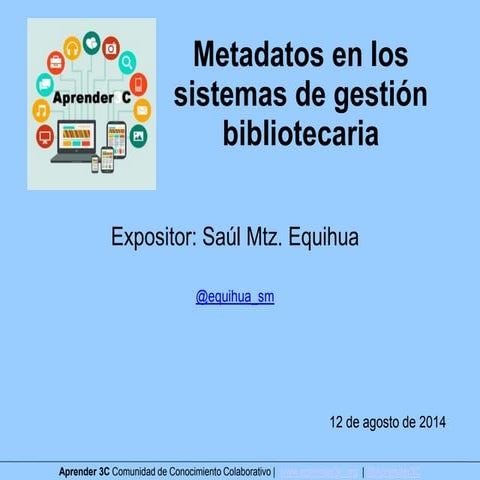 #Aprender3c - Metadatos en los sistemas de gestión bibliotecaria