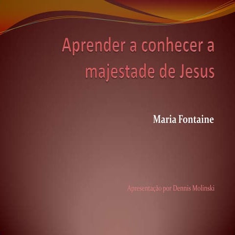 Aprender a conhecer a majestade de Jesus
