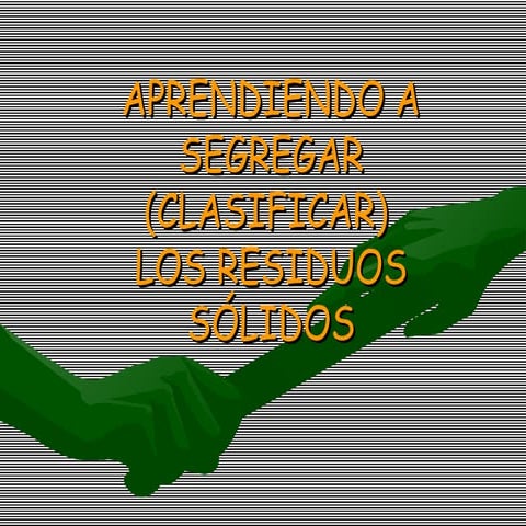 taller aprendiendo a segregar los residuos solidos | PPTX