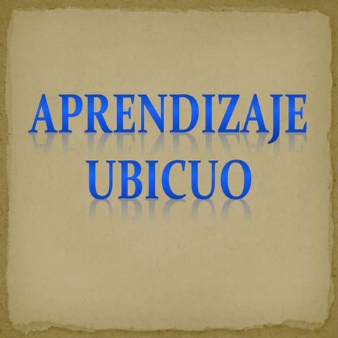 Aprendizaje Ubicuo | PPTX