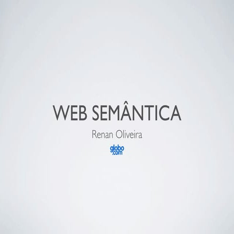 Introdução a web semântica e o case da globo.com