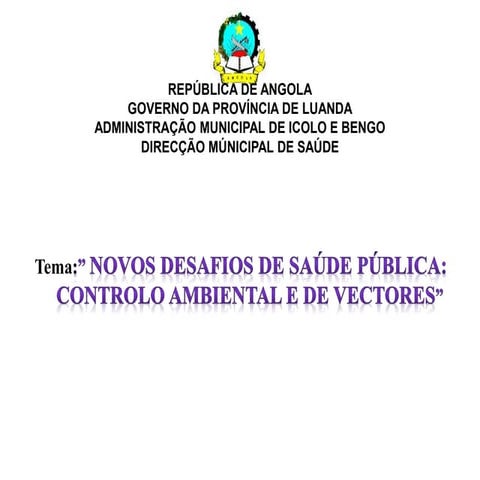 TEMA: "NOVOS DESAFIOS DE SAÚDE PÚBLICA: CONTROLO AMBIENTAL E DE VECTORES"