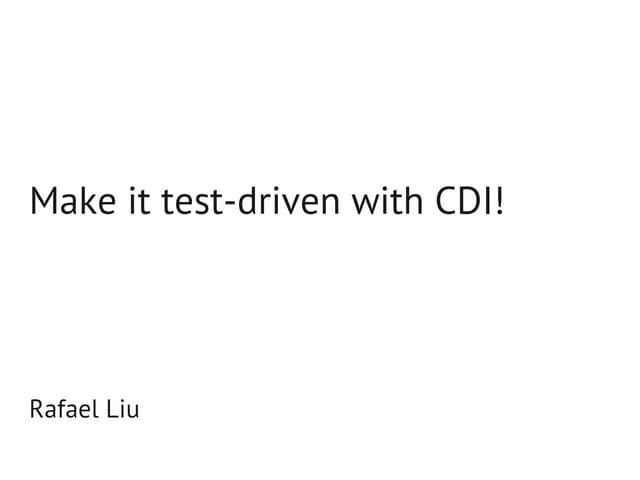 Make it test-driven with CDI!