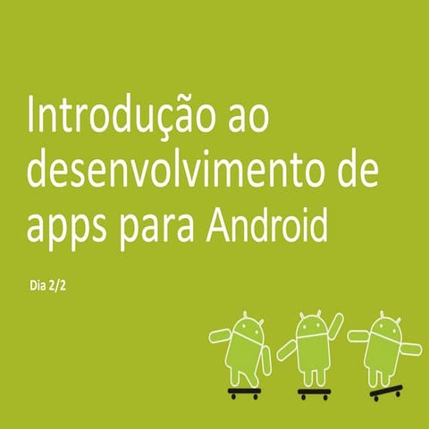 Introdução ao desenvolvimento de apps para Android - Dia 2/2