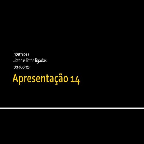 14. Interfaces; Listas e cadeias ligadas; Iteradores – Fundamentos de Program...