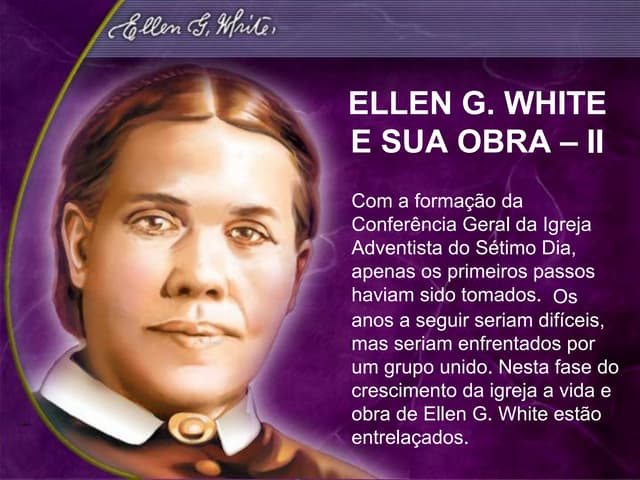 Ellen G White - E sua Obra II | PPS