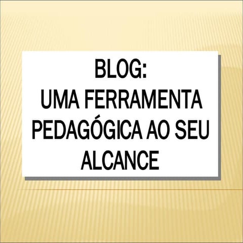 O Blog Como Ferramenta Pedagógica
