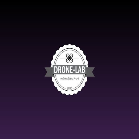 DroneLab : a oficina de Drones