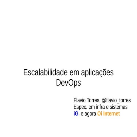 Escalabilidade em Aplicações - Fisl13