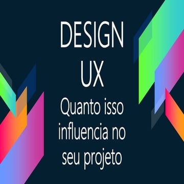 Design UX - Quanto isso influencia seu projeto - Guilherme Sester Araujo