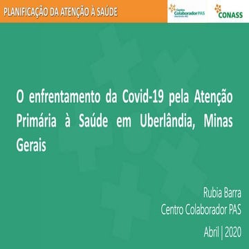 O enfrentamento da Covid-19 pela Atenção Primária à Saúde em Uberlândia, Mina...