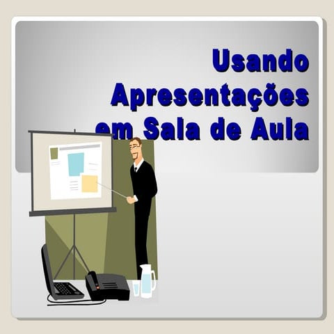 A importância da apresentação de slides na sala de aula e quando ...