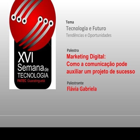 Apresentação FATEC - Marketing Digital:  Como a comunicação pode  auxiliar um...