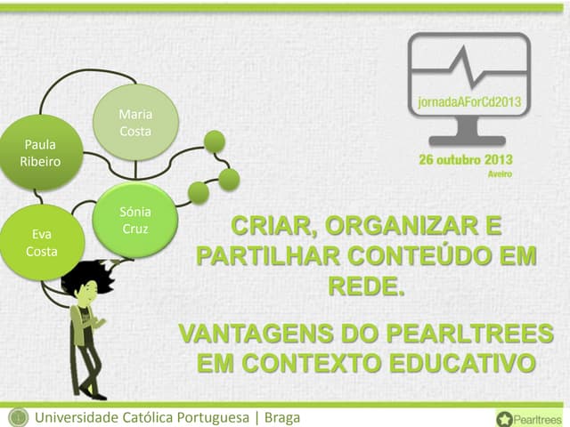 CRIAR, ORGANIZAR E PARTILHAR CONTEÚDO EM REDE.  VANTAGENS DO PEARLTREES EM CONTEXTO EDUCATIVO