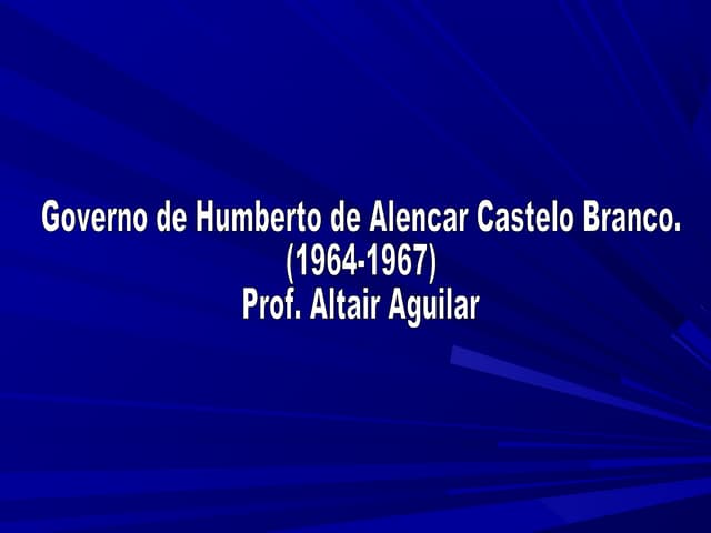 Governo Humberto de Alencar Castelo...