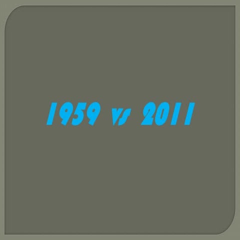 1959 VS 2011