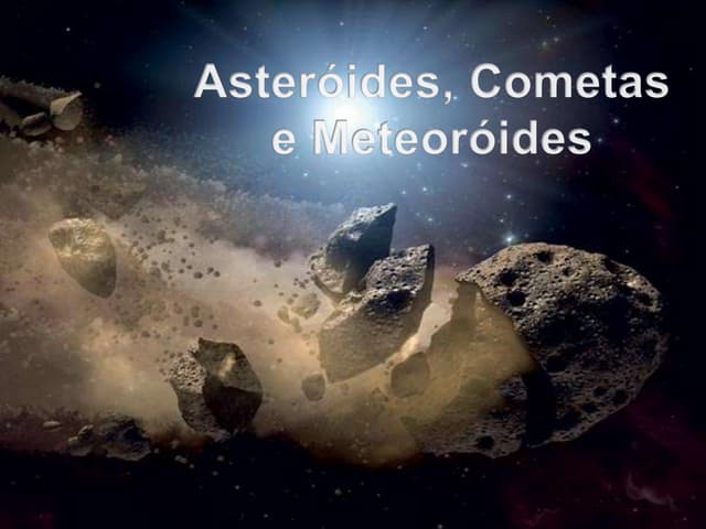 Asteróides, Cometas e Meteoróides