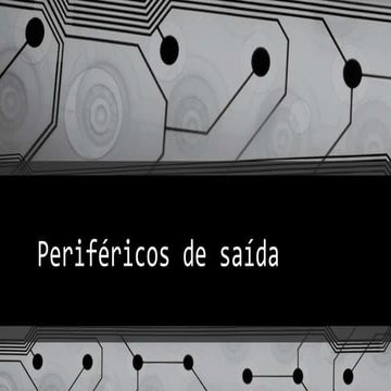 Periféricos de Saída