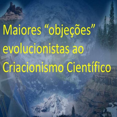 Maiores "objeções" evolucionistas ao Criacionismo Científico (parte 1) - Refu...
