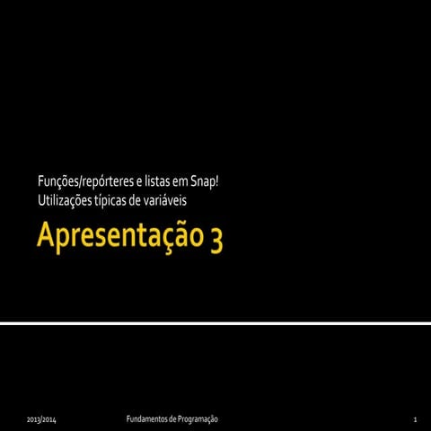 3. Funções/repórteres e listas em Snap!; Utilização de variáveis – Fundamento...