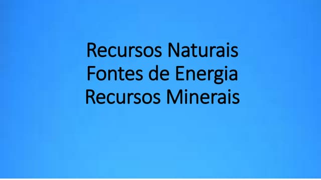 Recursos Naturais/Fontes de Energia