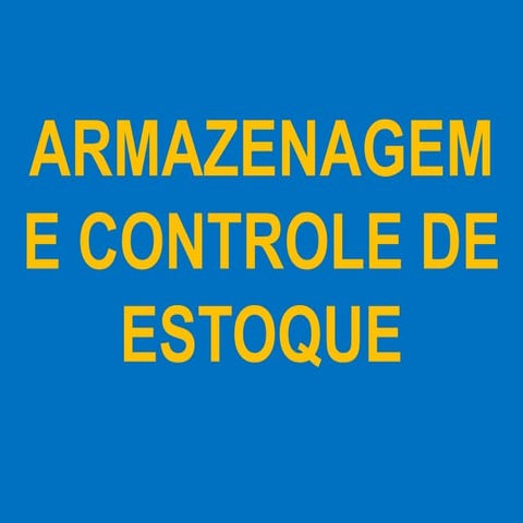 Apresentação Armazenagem e Controle de Estoque