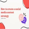 How to create a social media content strategy