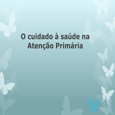 O Cuidado à Saúde na Atenção Primária