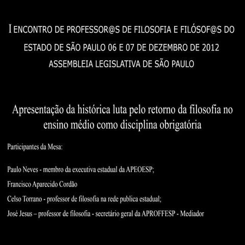 Apresentação da histórica luta pelo retorno da filosofia no ensino médio como...